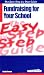 The Easy Step by Step Guide to Fundraising for Your School: How to Raise Money for Your School (Easy Step By Step Guide)