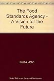 The Food Standards Agency : a vision for the future