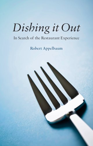 Dishing it Out: In Search of the Restaurant Experience, by Robert Applebaum