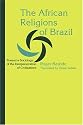 The African Religions of Brazil: Toward a Sociology of the Interpenetration of Civilizations (Johns Hopkins Studies in Atlantic History and Culture)