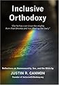 Inclusive Orthodoxy: Reflections on Homosexuality, Sex, and the Bible