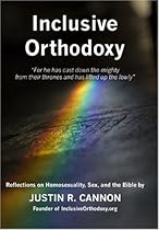 Inclusive Orthodoxy: Reflections on Homosexuality, Sex, and the Bible