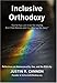 Inclusive Orthodoxy: Reflections on Homosexuality, Sex, and the Bible