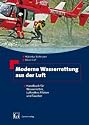 Moderne Wasserrettung aus der Luft: Handbuch für Wasserretter, Luftretter, Piloten und Taucher