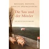 Die Sau und der M�rder: Ein M�nsterlandkrimi (Ein Dieter-Nannen-Krimi)von "Michael Bresser"