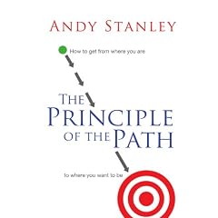 The Principle of the Path: How to Get from Where You Are to Where You Want to Be