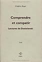 Comprendre et compatir: Lectures de Dostoïevski