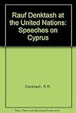 Rauf Denktash at the United Nations : speeches on Cyprus
