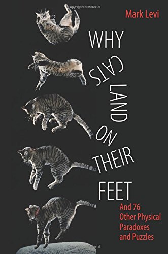 why cats land on their feet and 76 other physical paradoxes and puzzles