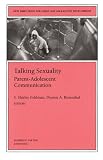  : Talking Sexuality: Parent-Adolescent Communication: New Directions for Child and Adolescent Development (J-B CAD Single Issue Child & Adolescent Development)