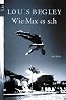 Wie Max es sah: Roman