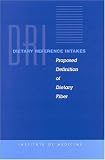 Dietary Reference Intakes: Proposed Definition of Dietary Fiber: Proposed Definition of Dietary Fiber / a Report of the Panel on the Definition of Dietary ... Evaluation of Dietary Reference Intakes ...