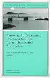 Assessing Adult Learning in Diverse Settings: Current Issues and Approaches: New Directions for Adult and Continuing Education (J-B ACE Single Issue   ...                Adult & Continuing Education)