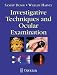 Investigative
Techniques
and
Ocular
Examination