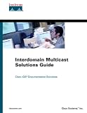 Interdomain Multicast Solutions Guide (Cisco Press Networking Technology Series.)