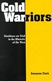 Cold Warriors: Manliness on Trial in the Rhetoric of the West