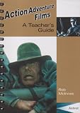 Action/Adventure Films: Teacher`s Guide (Teacher`s Guides and Classroom Resources)