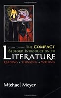 The Compact Bedford Introduction to Literature: Reading, Thinking , Writing