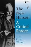 The New Husserl: A Critical Reader (Studies in Continental Thought)