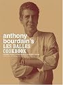 Anthony Bourdain's Les Halles Cookbook: Strategies, Recipes, and Techniques of Classic Bistro Cooking