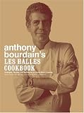 Anthony Bourdains Les Halles Cookbook: Strategies, Recipes, and Techniques of Classic Bistro Cooking