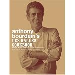 Anthony Bourdain's Les Halles Cookbook: Strategies, Recipes, and Techniques of Classic Bistro Cooking book cover
