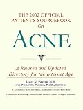 The 2002 Official Patient's Sourcebook on Acne