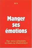 Manger ses �motions. Pour mieux comprendre les �tapes du r�tablissement