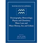 Water Encyclopedia: Oceanography; Meteorology; Physics and Chemistry; Water Law; and Water History,... by Jay H. Lehr and Jack Keeley