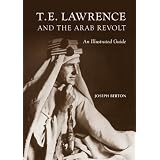 T.E.LAWRENCEANDTHEARABREVOLT:AnIllustratedGuide