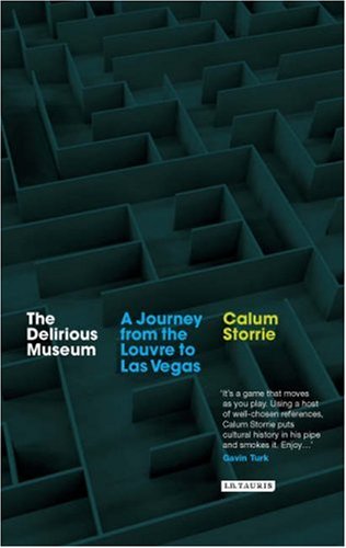 The Delirious Museum: A Journey from the Louvre to Las Vegas under Museum Studies & Museology in The Books Store