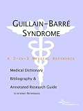 Guillain-Barre Syndrome - A Medical Dictionary, Bibliography, and Annotated Research Guide to Internet References