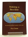 Making a bee-line : my journeys in sixty countries, 1949-2000