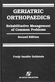 Geriatric Orthopaedics: Rehabilitative Management of Common Problems Geriatric Orthopaedics: Rehabilitative Management of Common Problems