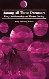 Among All These Dreamers: Essays on Dreaming and Modern Society