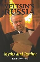 Yeltsin's Russia:   Myths and Reality