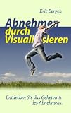 41WNFcaTtBL. SL160  Abnehmen durch Visualisieren: Entdecken Sie das Geheimnis des Abnehmens.