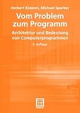 Vom Problem zum Programm. Architektur und Bedeutung von Computerprogrammen
