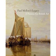 Paul Mellon's Legacy: A Passion for British Art (Yale Center for British Art)
