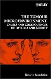 The Tumour Microenvironment - No. 240: Causes and Consequences of Hypoxia and Acidity (Novartis Foundation Symposia)