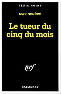 Le Tueur Du Cinq Du Mois Max Geneve Babelio