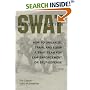 SWAT Battle Tactics: How To Organize, Train, And Equip A SWAT Team For Law Enforcement Or Self-Defense