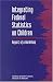 Search : Integrating Federal Statistics on Children: Report of a Workshop