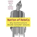 Nation Of Rebels (Why Counterculture Became Consumer Culture) (Paperback)