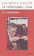 Le s�minaire de Jacques Lacan : Livre 23, Le sinthome