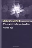 Skilful Means: A Concept in Mahayana Buddhism