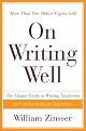 On Writing Well : An Informal Guide to Writing Nonfiction 2nd Edition