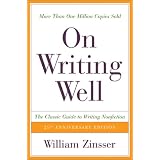 On Writing Well, 25th Anniversary: The Classic Guide to Writing Nonfictionby William Zinsser