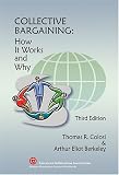 Collective Bargaining: How It Works And Why - 3rd Edition