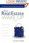 The Real Estate Wake Up Call: Why You Must Invest in Real Estate Now If You Want to Retire Worry Free